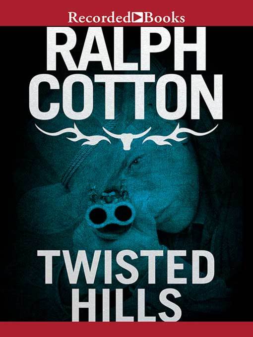 Title details for Twisted Hills by Ralph Cotton - Available